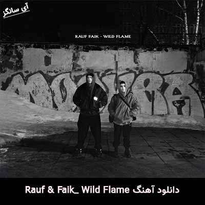 دانلود آهنگ Wild Flame Rauf & Faik